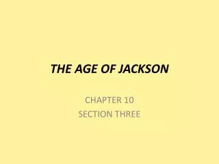 THE AGE OF JACKSON