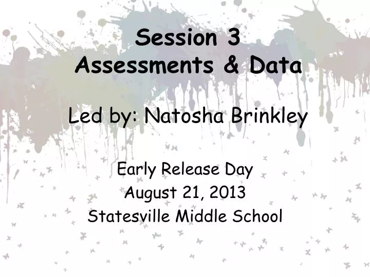 session 3 assessments data led by natosha brinkley