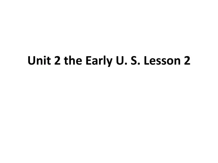 unit 2 the early u s lesson 2