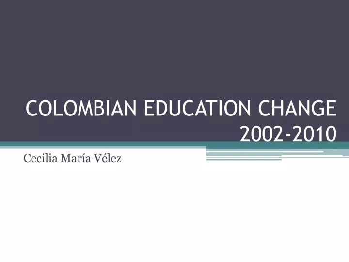 colombian education change 2002 2010