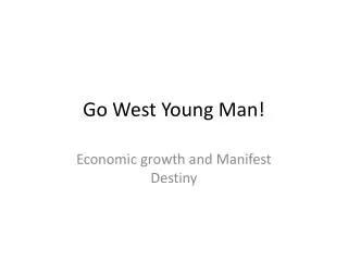 Go West Young Man!