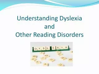 Understanding Dyslexia and Other Reading Disorders