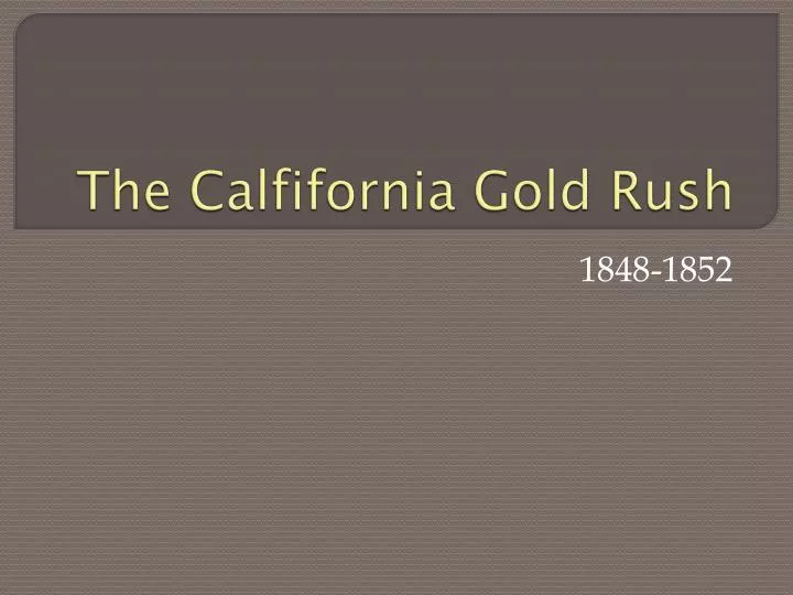 the calfifornia gold rush