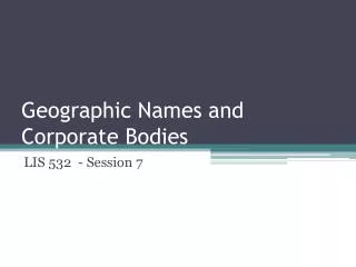 Geographic Names and Corporate Bodies