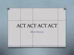 ACT ACT ACT ACT - slide 1