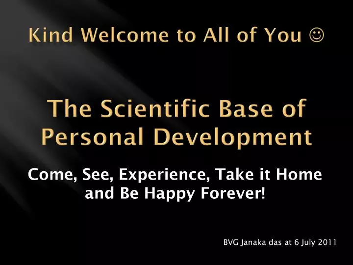 kind welcome to all of you the scientific b ase of personal development