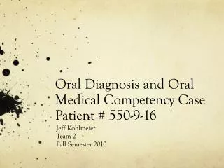 Oral Diagnosis and Oral Medical Competency Case Patient # 550-9-16