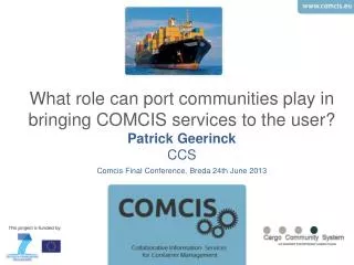 What role can port communities play in bringing COMCIS services to the user? Patrick Geerinck C CS