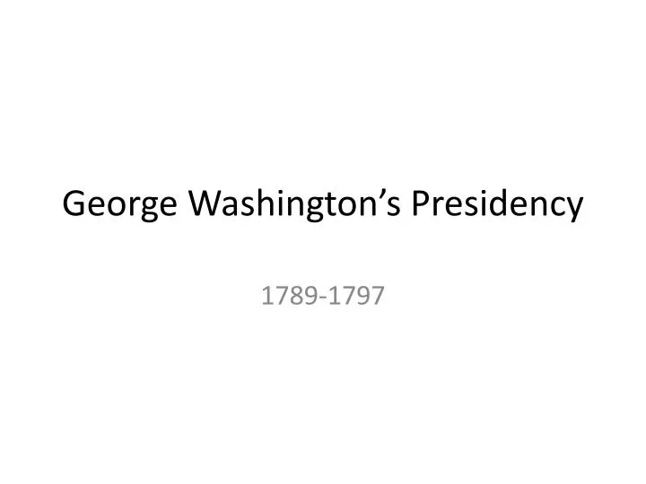 george washington s presidency