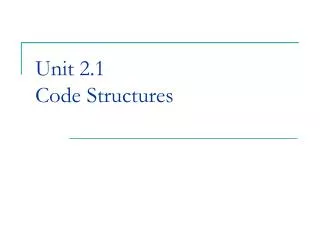 Unit 2.1 Code Structures