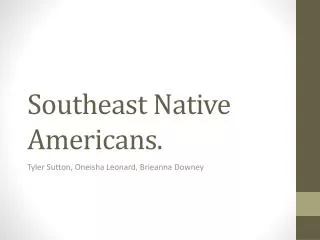 Southeast Native Americans.