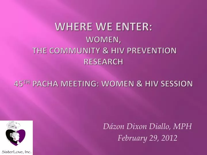 where we enter women the community hiv prevention research 45 th pacha meeting women hiv session