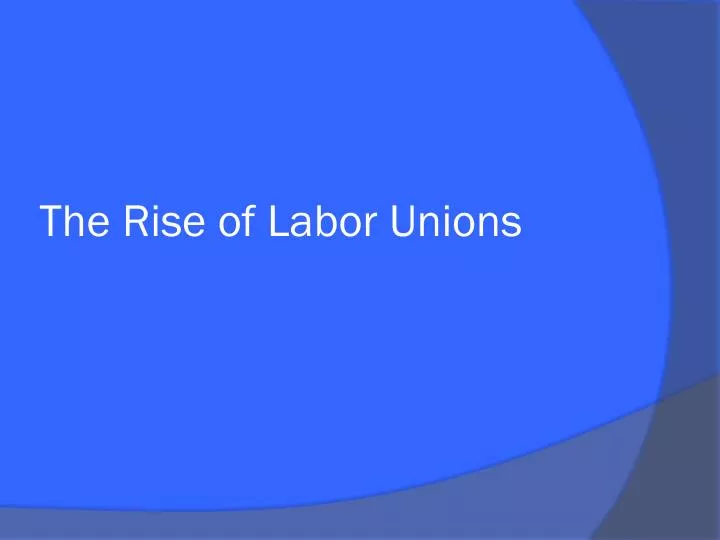 the rise of labor unions