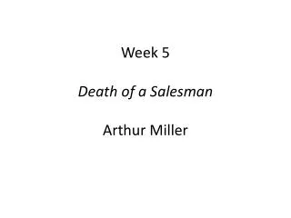Week 5 Death of a Salesman Arthur Miller