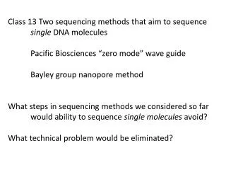 Class 13 Two sequencing methods that aim to sequence single DNA molecules