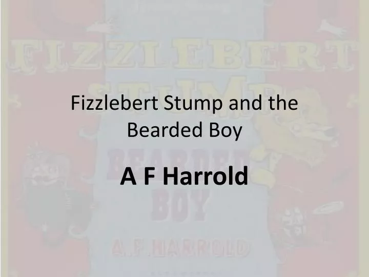 fizzlebert stump and the bearded boy