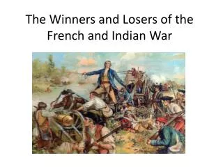 The Winners and Losers of the French and Indian War