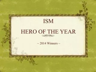 ISM HERO OF THE YEAR