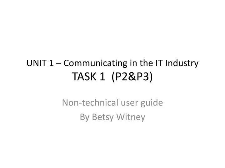 unit 1 communicating in the it industry task 1 p2 p3