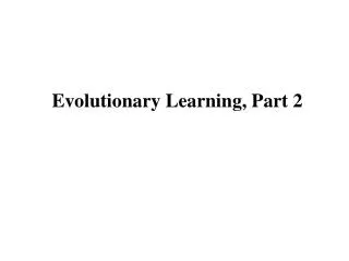 Evolutionary Learning, Part 2