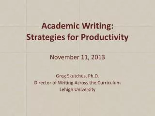 Academic Writing: Strategies for Productivity November 11, 2013