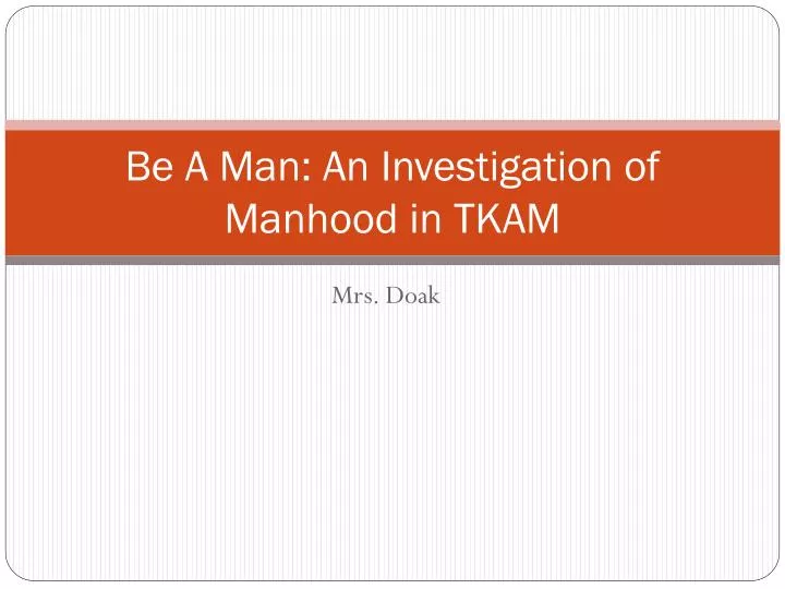 be a man an investigation of manhood in tkam