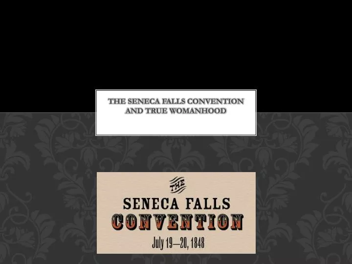 the seneca falls convention and true womanhood