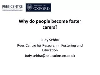 Why do people become foster carers ? Judy Sebba