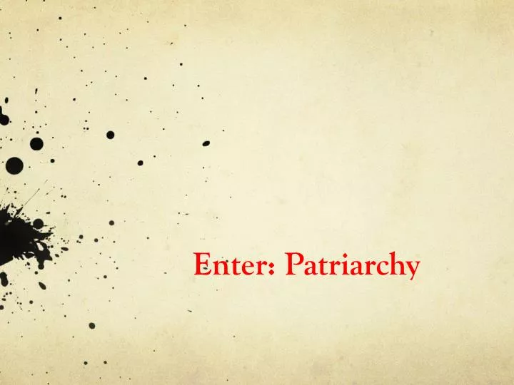 enter patriarchy