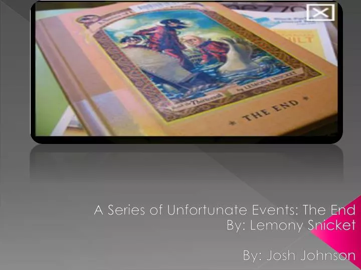 a series of u nfortunate e vents the end by lemony snicket by josh johnson