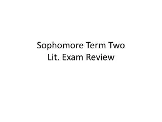 Sophomore Term Two Lit. Exam Review