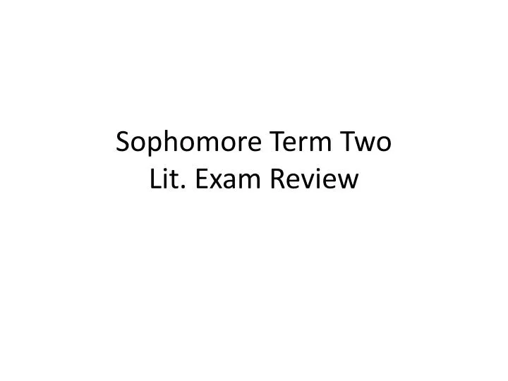 sophomore term two lit exam review