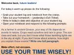 Welcome back, future leaders! For today’s warm-up please do the following: - slide 1
