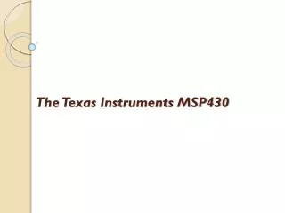 The Texas Instruments MSP430