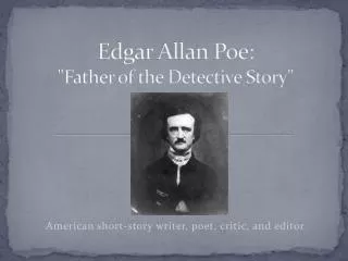 Edgar Allan Poe: &quot;Father of the Detective Story&quot;