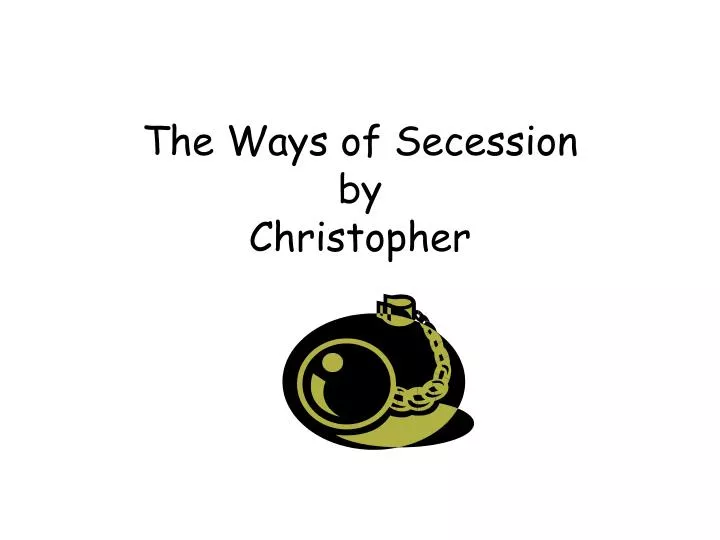 the ways of secession by christopher