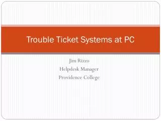 Trouble Ticket Systems at PC