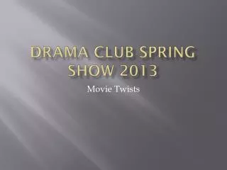 Drama Club Spring Show 2013