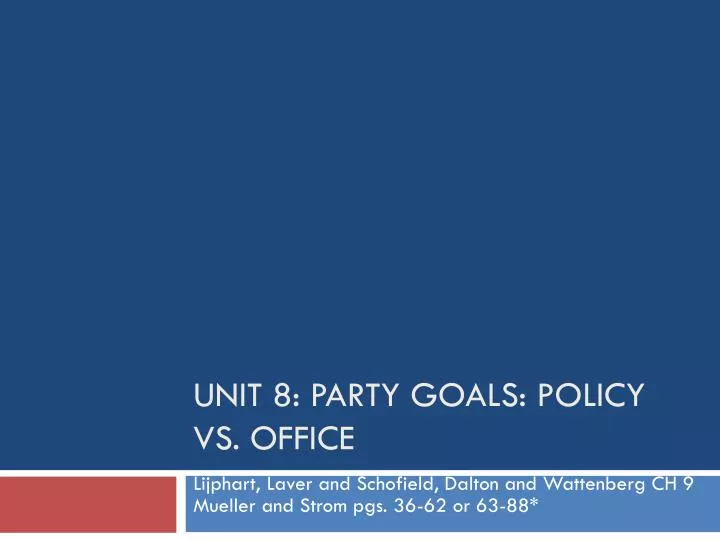 unit 8 party goals policy vs office