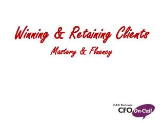 Winning &amp; Retaining Clients Mastery &amp; Fluency
