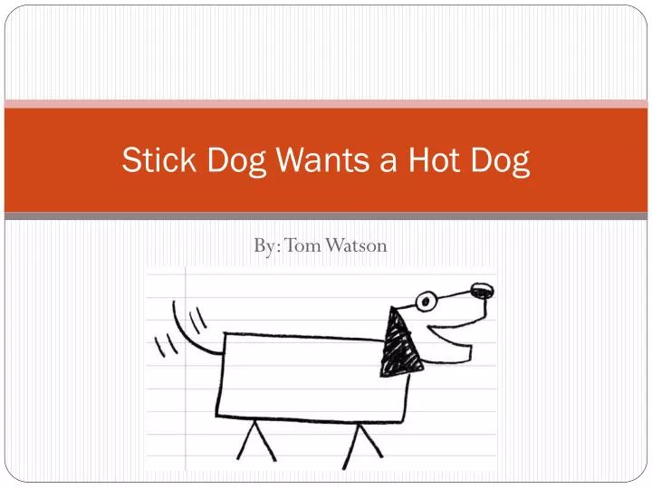 stick dog wants a hot dog