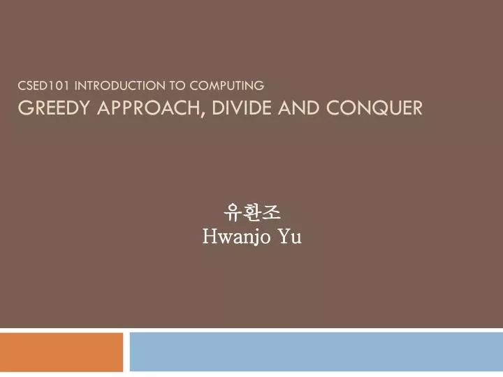 csed101 introduction to computing greedy approach divide and conquer