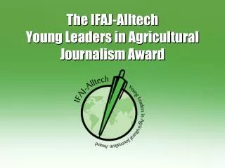The IFAJ-Alltech Young Leaders in Agricultural Journalism Award