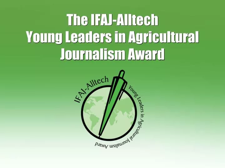 the ifaj alltech young leaders in agricultural journalism award