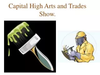 Capital High Arts and Trades Show.