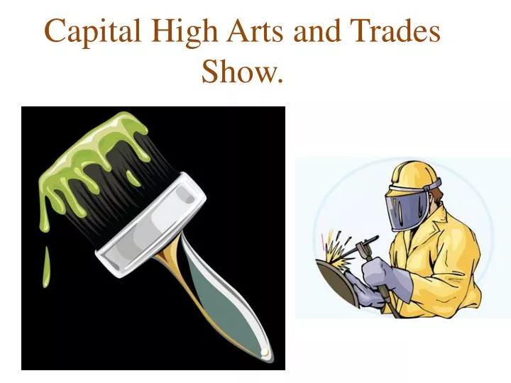 capital high arts and trades show