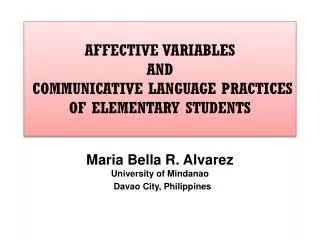 AFFECTIVE VARIABLES AND COMMUNICATIVE LANGUAGE PRACTICES OF ELEMENTARY STUDENTS