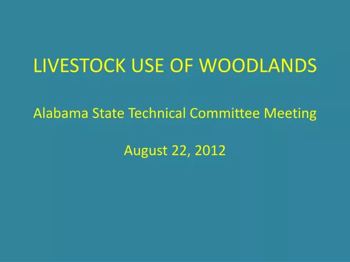 livestock use of woodlands alabama state technical committee meeting august 22 2012