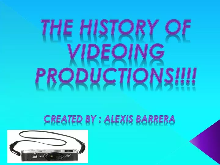 the history of videoing productions