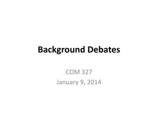 Background Debates